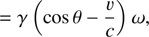 $\displaystyle = \gamma\left(\cos\theta-\frac{v}{c}\right)\omega,$