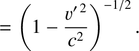$\displaystyle =\left(1-\frac{v'^{\,2}}{c^2}\right)^{-1/2}.$