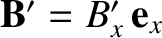 ${\bf B}' = B_x'\,{\bf e}_x$