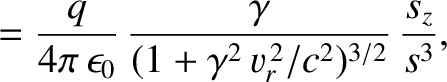 $\displaystyle = \frac{q}{4\pi\,\epsilon_0}\,\frac{\gamma}{(1+\gamma^2\,v_r^{\,2}/c^2)^{3/2}}\,\frac{s_z}{s^3},$