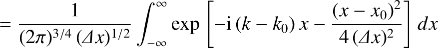 $\displaystyle =
\frac{1}{(2\pi)^{3/4}\,({\mit\Delta} x)^{1/2}} \int_{-\infty}^\...
...xp\left[-{\rm i}\,(k-k_0)\,x
- \frac{(x-x_0)^2}{4\,({\mit\Delta} x)^2}\right]dx$