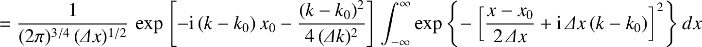 $\displaystyle = \frac{1}{(2\pi)^{3/4}\,({\mit\Delta} x)^{1/2}}\,\exp\left[-{\rm...
...x-x_0}{2\,{\mit\Delta} x} + {\rm i}\,{\mit\Delta} x\,(k-k_0)\right]^2\right\}dx$