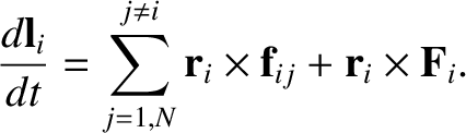 $\displaystyle \frac{d{\bf l}_i}{dt} = \sum_{j=1,N}^{j\neq i} {\bf r}_i\times {\bf f}_{ij} + {\bf r}_i\times {\bf F}_i.$