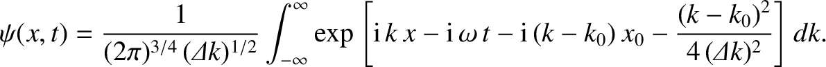 $\displaystyle \psi(x,t) = \frac{1}{(2\pi)^{3/4}\,({\mit\Delta} k)^{1/2}}\int_{-...
...mega\,t-{\rm i}\,(k-k_0)\,x_0-\frac{(k-k_0)^2}{4\,({\mit\Delta k})^2}\right]dk.$