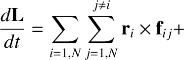 $\displaystyle \frac{d{\bf L}}{dt} =\sum_{i=1,N} \sum_{j=1,N}^{j\neq i} {\bf r}_i\times {\bf f}_{ij} +$