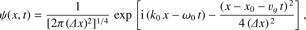 $\displaystyle \psi(x,t) = \frac{1}{[2\pi\,({\mit\Delta} x)^2]^{1/4}}\, \exp\lef...
...,x-\omega_0\,t) - \frac{(x-x_0-v_g\,t)^{\,2}}{4\,({\mit\Delta}x)^{\,2}}\right],$
