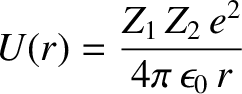 $\displaystyle U(r) = \frac{Z_1\,Z_2\,e^{2}}{4\pi\,\epsilon_0\,r}$