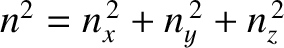 $n^2=n_x^{\,2}+n_y^{\,2}+ n_z^{\,2}$