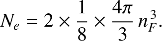 $\displaystyle N_e = 2\times\frac{1}{8}\times \frac{4\pi}{3}\,n_F^{\,3}.$