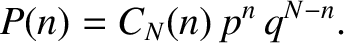 $\displaystyle P(n) = C_N(n)\,p^n\,q^{N-n}.$