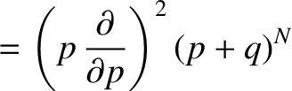 $\displaystyle = \left(p\,\frac{\partial}{\partial p}\right)^2(p+q)^{N}$