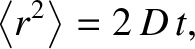 $\displaystyle \left\langle r^{2}\right\rangle = 2\,D\,t,$