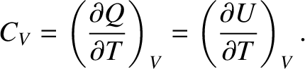 $\displaystyle C_V=\left(\frac{\partial Q}{\partial T}\right)_V = \left(\frac{\partial U}{\partial T}\right)_V.$