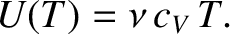 $\displaystyle U(T) = \nu\,c_V\,T.$