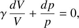 $\displaystyle \gamma\,\frac{dV}{V} + \frac{dp}{p}=0,$