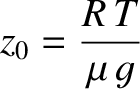 $\displaystyle z_0 = \frac{R\,T}{\mu \,g}$