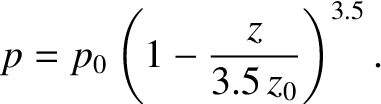 $\displaystyle p= p_0 \left(1 - \frac{z}{3.5\,z_0} \right)^{3.5}.$