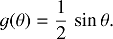 $\displaystyle g(\theta) = \frac{1}{2}\,\sin\theta.$