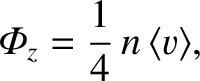 $\displaystyle {\mit\Phi}_z = \frac{1}{4}\,n\,\langle v\rangle,$