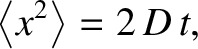 $\displaystyle \left\langle x^2\right\rangle = 2\,D\,t,$