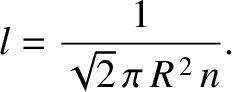 $\displaystyle l = \frac{1}{\sqrt{2}\,\pi\,R^{\,2}\,n}.$