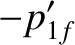 $\displaystyle -p_{1f}'$