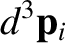 $\displaystyle d^{3}{\bf p}_i$