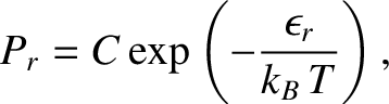 $\displaystyle P_r = C \exp\left(-\frac{\epsilon_r}{k_B\,T}\right),$
