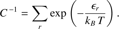 $\displaystyle C^{\,-1} = \sum_r \exp\left(-\frac{\epsilon_r}{k_B\,T}\right).$