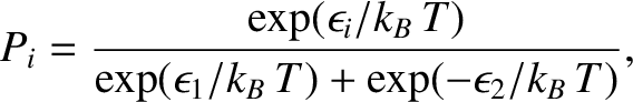 $\displaystyle P_i= \frac{\exp(\epsilon_i/k_B\,T)}{\exp(\epsilon_1/k_B\,T)+\exp(-\epsilon_2/k_B\,T)},$