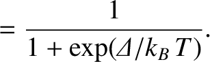 $\displaystyle = \frac{1}{1+\exp({\mit\Delta}/k_B\,T)}.$