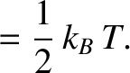 $\displaystyle = \frac{1}{2} \,k_B\,T.$