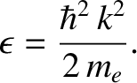 $\displaystyle \epsilon = \frac{\hbar^2\,k^2}{2\,m_e}.$