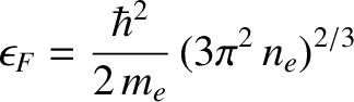 $\displaystyle \epsilon_F = \frac{\hbar^2}{2\,m_e}\,(3\pi^2\,n_e)^{2/3}$
