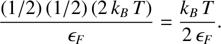 $\displaystyle \frac{(1/2)\,(1/2)\,(2\,k_B\,T)}{\epsilon_F} = \frac{k_B\,T}{2\,\epsilon_F}.$