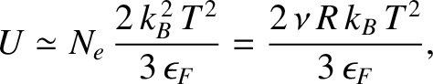 $\displaystyle U \simeq N_e\,\frac{2\,k_B^{\,2}\,T^2}{3\,\epsilon_F} = \frac{2\,\nu\,R\,k_B\,T^2}{3\,\epsilon_F},$