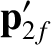 $\displaystyle {\bf p}_{2f}'$