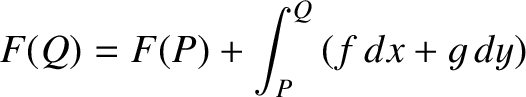 $\displaystyle F(Q) = F(P) + \int_P^Q \left(f\,dx + g\,dy\right)$