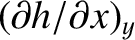 $(\partial h/\partial x)_y$