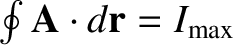 $\oint {\bf A}\cdot d{\bf r}
= I_{\rm max}$