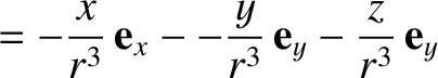 $\displaystyle = -\frac{x}{r^3}\,{\bf e}_x- -\frac{y}{r^3}\,{\bf e}_y-\frac{z}{r^3}\,{\bf e}_y$