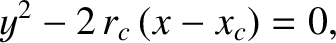 $\displaystyle y^{2} - 2\,r_c\,(x-x_c) = 0,$