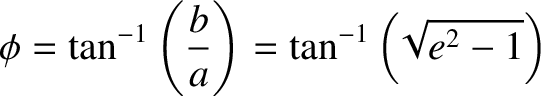 $\displaystyle \phi = \tan^{-1}\left(\frac{b}{a}\right) = \tan^{-1}\left(\!\sqrt{e^{2}-1}\right)$