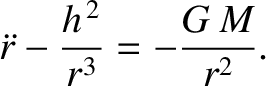 $\displaystyle \skew{3}\ddot{r} -\frac{h^{\,2}}{r^{3}}= - \frac{G\,M}{r^{2}}.$