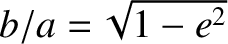 $b/a=\!\sqrt{1-e^2}$