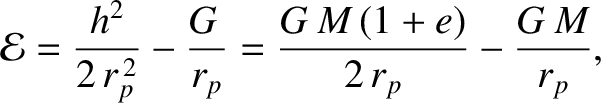 $\displaystyle {\cal E} = \frac{h^2}{2\,r_p^{\,2}} - \frac{G\,}{r_p} = \frac{G\,M\,(1+e)}{2\,r_p} - \frac{G\,M}{r_p},$