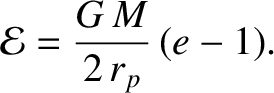 $\displaystyle {\cal E} = \frac{G\,M}{2\,r_p}\,(e-1).$