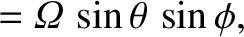 $\displaystyle = {\mit\Omega}\,\sin\theta\,\sin\phi,$