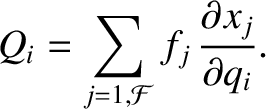 $\displaystyle Q_i = \sum_{j=1,{\cal F}} f_j\,\frac{\partial x_j}{\partial q_i}.$