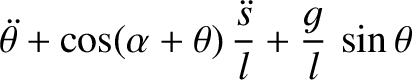 $\displaystyle \skew{5}\ddot{\theta} + \cos(\alpha+\theta)\,\frac{\skew{3}\ddot{s}}{l} + \frac{g}{l}\,\sin\theta$